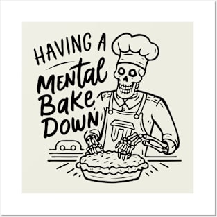 Having A Mental Bake Down Posters and Art